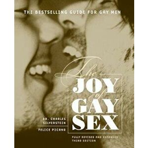 The Joy of Gay Sex: Fully Revised and Expanded Third Edition, Paperback - Charles Silverstein imagine