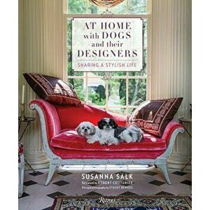 At Home with Dogs and Their Designers: Sharing a Stylish Life, Hardcover - Susanna Salk imagine