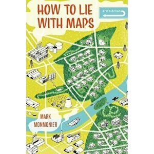 How to Lie with Maps, Paperback - Mark S. Monmonier imagine