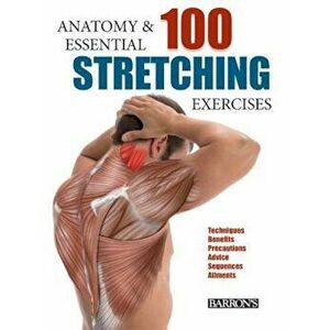 Anatomy and 100 Essential Stretching Exercises, Paperback - Guillermo Seijas Albir imagine