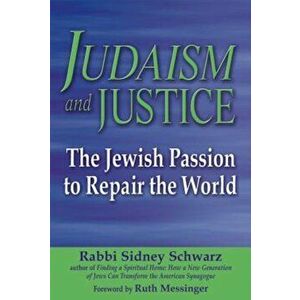 Judaism and Justice: The Jewish Passion to Repair the World, Paperback - Sidney Schwarz imagine
