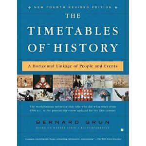 The Timetables of History: A Horizontal Linkage of People and Events, Paperback - Bernard Grun imagine