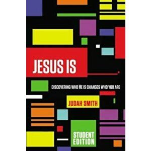 Jesus Is: Discovering Who He Is Changes Who You Are, Paperback - Judah Smith imagine