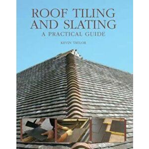 Roof Tiling and Slating, Hardcover - Kevin Taylor imagine