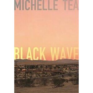 Black Wave, Paperback - Michelle Tea imagine