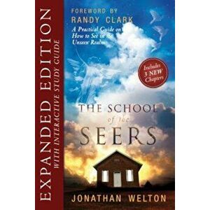 The School of Seers Expanded Edition: A Practical Guide on How to See in the Unseen Realm, Paperback - Jonathan Welton imagine