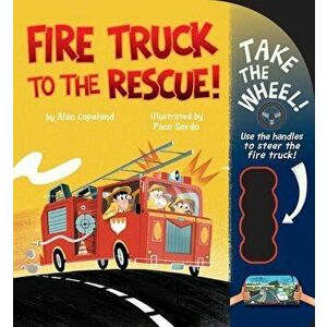 Fire Truck to the Rescue!, Hardcover - Alan Copeland imagine