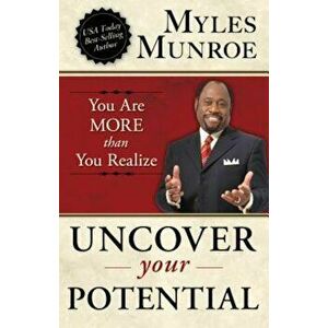 Uncover Your Potential: You Are More Than You Realize, Paperback - Myles Munroe imagine