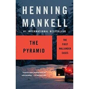The Pyramid: The First Wallander Cases, Paperback - Henning Mankell imagine
