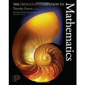 The Princeton Companion to Mathematics, Hardcover - Timothy Gowers imagine