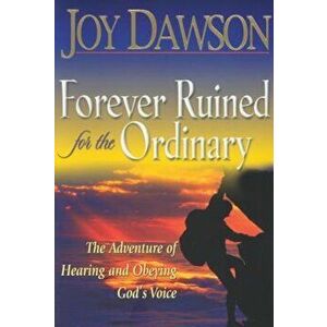 Forever Ruined for the Ordinary: The Adventure of Hearing and Obeying God's Voice, Paperback - Joy Dawson imagine