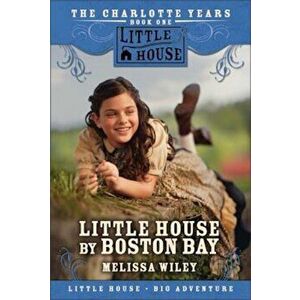 Little House by Boston Bay, Paperback - Melissa Wiley imagine