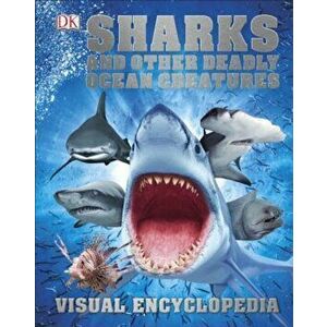 Sharks and Other Deadly Ocean Creatures Visual Encyclopedia, Hardcover - DK imagine