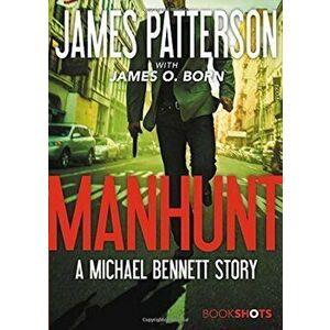 Manhunt: A Michael Bennett Story, Paperback - James Patterson imagine