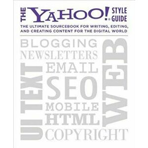 The Yahoo! Style Guide: The Ultimate Sourcebook for Writing, Editing, and Creating Content for the Digital World, Paperback - Yahoo! imagine
