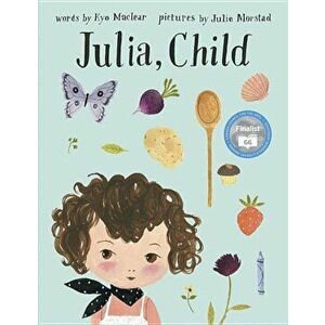 Julia, Child, Paperback - Kyo Maclear imagine