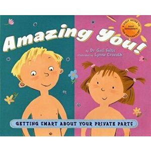 Amazing You: Getting Smart about Your Private Parts: A First Guide to Body Awareness for Pre-Schoolers, Hardcover - Gail Saltz imagine