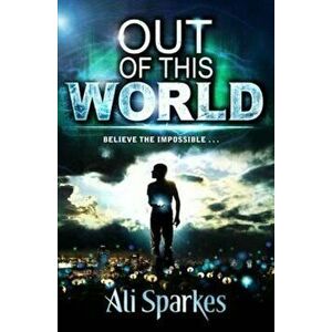 Out of This World, Paperback - Ali Sparkes imagine