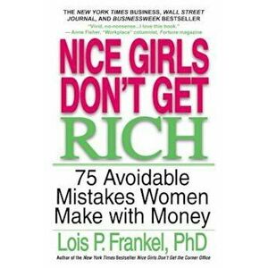 Nice Girls Don't Get Rich: 75 Avoidable Mistakes Women Make with Money, Paperback - Lois P. Frankel imagine
