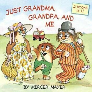 Just Grandma, Grandpa, and Me (Little Critter), Paperback - Mercer Mayer imagine