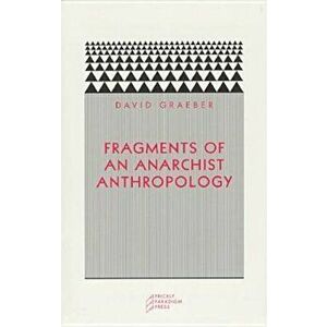 Fragments of an Anarchist Anthropology, Paperback - David Graeber imagine