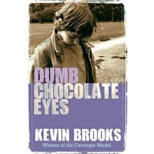 Dumb Chocolate Eyes, Paperback - Kevin Brooks imagine