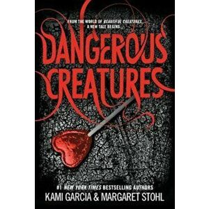 Dangerous Creatures, Paperback - Kami Garcia imagine