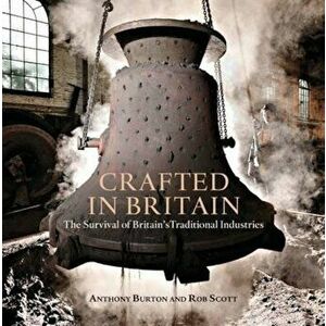 Crafted in Britain, Hardcover - Anthony Burton imagine