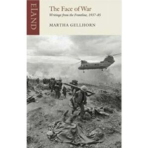 Face of War, Paperback - Martha Gellhorn imagine