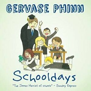 Schooldays: Best Days of Our Lives, Hardcover - Gervase Phinn imagine