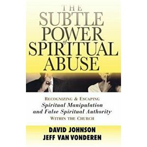 The Subtle Power of Spiritual Abuse: Recognizing and Escaping Spiritual Manipulation and False Spiritual Authority Within the Church, Paperback - Davi imagine
