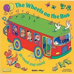 The Wheels on the Bus, Paperback - Annie Kubler imagine