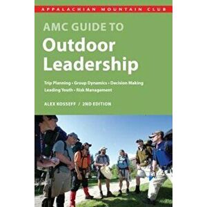 AMC Guide to Outdoor Leadership, Paperback - Alex Kosseff imagine
