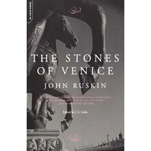 The Stones of Venice, Paperback - John Ruskin imagine