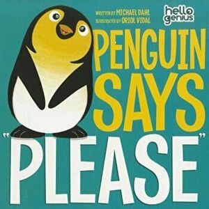 Penguin Says ''Please'', Hardcover - Michael Dahl imagine