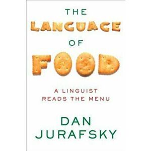 The Language of Food: A Linguist Reads the Menu, Hardcover - Dan Jurafsky imagine