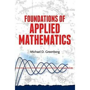 Foundations of Applied Mathematics, Paperback - Michael D. Greenberg imagine