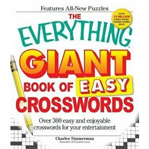The Everything Giant Book of Easy Crosswords: Over 300 Easy and Enjoyable Crosswords for Your Entertainment, Paperback - Charles Timmerman imagine