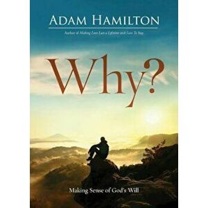 Why': Making Sense of God's Will, Paperback - Adam Hamilton imagine