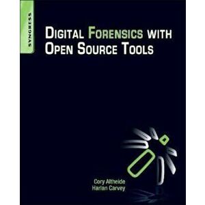 Digital Forensics with Open Source Tools, Paperback - Cory Altheide imagine