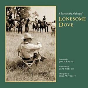A Book on the Making of Lonesome Dove, Hardcover - John Spong imagine