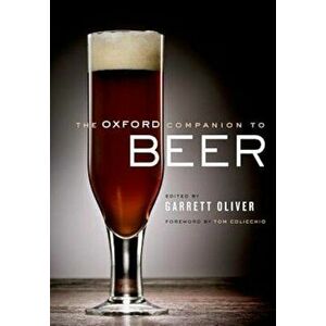 The Oxford Companion to Beer, Hardcover - Garrett Oliver imagine