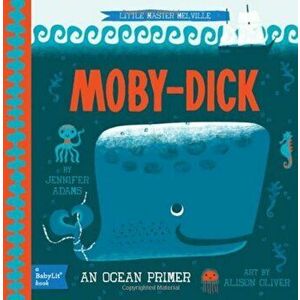 Moby-Dick: A Babylit(r) Ocean Primer, Hardcover - Jennifer Adams imagine