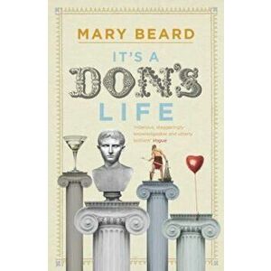 It's a Don's Life, Paperback - Mary Beard imagine
