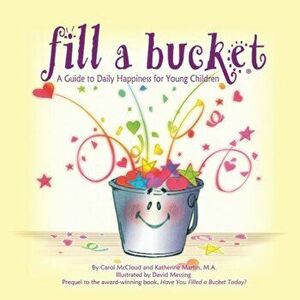 Fill a Bucket: A Guide to Daily Happiness for Young Children, Hardcover - Carol McCloud imagine