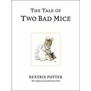 The Tale of Two Bad Mice, Hardcover - Beatrix Potter imagine