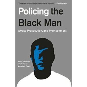 Policing the Black Man: Arrest, Prosecution, and Imprisonment, Paperback - Angela J. Davis imagine