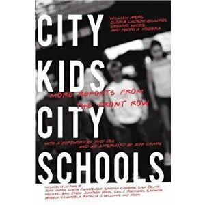 City Kids, City Schools: More Reports from the Front Row, Paperback - William Ayers imagine