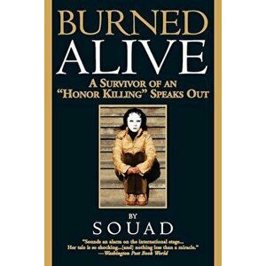 Burned Alive: A Survivor of an ''Honor Killing'' Speaks Out, Paperback - Souad imagine