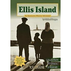Ellis Island: An Interactive History Adventure, Paperback - Michael Burgan imagine